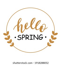 Hello Spring hand drawn lettering logo. Vector phrases elements for cards, banners, posters, mug, scrapbooking, pillow case, phone cases and clothes design. 
