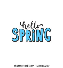 Hello, spring - hand drawn lettering phrase isolated on the white background. Fun brush ink inscription for photo overlays, greeting card or t-shirt print, poster design