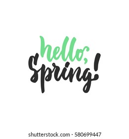 Hello, spring - hand drawn lettering phrase isolated on the white background. Fun brush ink inscription for photo overlays, greeting card or t-shirt print, poster design