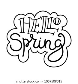 Hello spring. Hand drawn modern image with hand-lettering and decoration elements. Inspirational quote. Illustration for prints on t-shirts and bags, posters, cards.