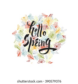 Hello Spring hand lettering calligraphy. Brush Pen style, floral frame. Vector greeting card, poster, illustration.