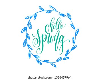 hello spring hand lettering inscription on a wreath twig with leaves frame, vector illustration