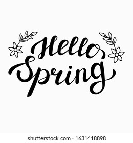 Hello spring, hand written phrase. Brush pen lettering for seasonal greeting cards and invitations, planners,banners. Black text and flowers. Stock vector illustration isolated on white background.