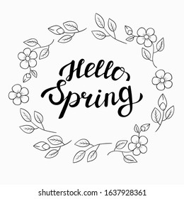 Hello spring, hand written phrase with doodle flowers and leaves frame. Brush pan lettering for seasonal greeting cards, invitations and banner. Stock vector illustration isolated on white background.
