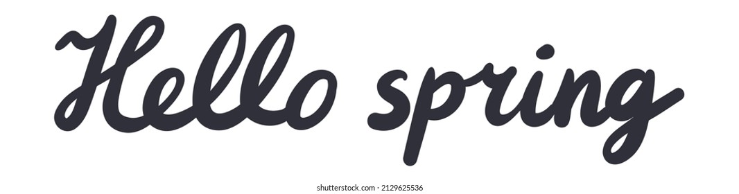 Hello spring. Hand written phrase. Vector lettering composition isolated on a white background.