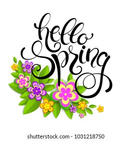 Hello spring handwritten calligraphy lettering with colorful paper flowers and leaves. Vector illustration.