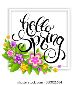 Hello spring handwritten calligraphy lettering with colorful paper flowers and leaves. Vector illustration.
