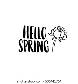 Hello Spring! The inscription  hand-drawing of black ink on a white background with a peony. Vector Image. It can be used for website design, article, phone case, poster, t-shirts, etc.
