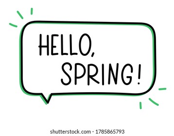 Hello spring inscription. Handwritten lettering banner. Black vector text in speech bubble. Simple outline marker style. Imitation of conversation