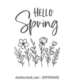 Hello spring inspirational slogan inscription. Vector spring quotes. Illustration for prints on t-shirts and bags, posters, cards. Flowers on white background. Motivational and inspirational phrase.