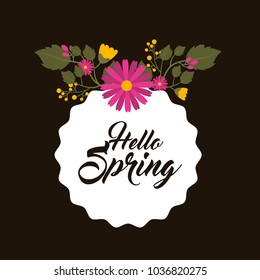 hello spring label of decorative flowers and foliage dark background