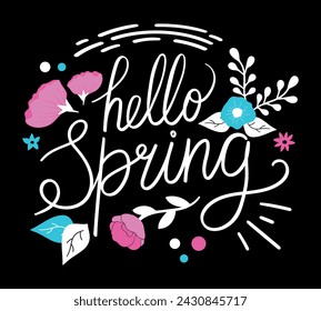 Hello spring lettering decorated with flowers. Greetings the arrival of spring. Handwriting. Vector illustration