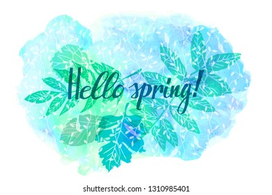 Hello Spring lettering with green and blue leaves painted with watercolor. Vector ilolustration