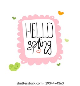 Hello spring lettering with hearts. Cute hand drawn vector stock illustration isolated on white background. Design for card template etc.