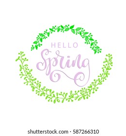 Hello spring lettering inspirational typography banner. Vector leaves background. Handwritten text in round floral frame.