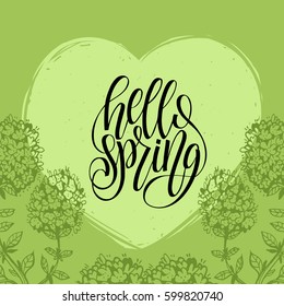 Hello Spring lettering inspirational typography poster or banner. Vector leaves and flowers background. Handwritten fun quote in heart shape.