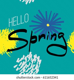 Hello spring. Lettering on funny cute background. Flowers poster. Vector illustration.