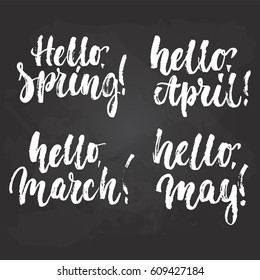 Hello, Spring, March, April, May - hand drawn lettering phrase on the black chalkboard background.Fun brush ink inscription for photo overlays, greeting card or t-shirt print, poster design