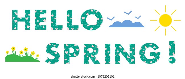 Hello spring. The message is decorated with hearts. Sun, clouds, birds, flowers. Template for design, print.