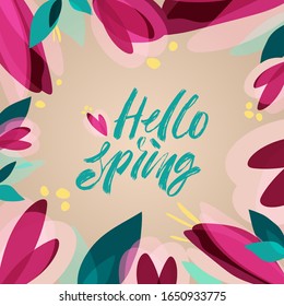 Hello spring - modern handwriting brush lettering. Seasonal poster, card with floral frame.