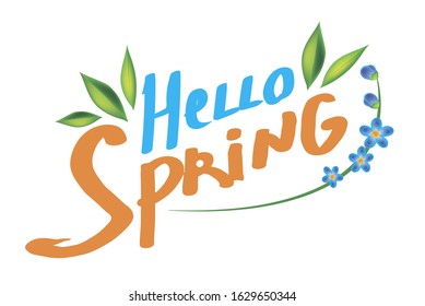Hello Spring phrase handwritten with elegant cursive font with green leaves and blue flowers. Springtime seasonal lettering or inscription. Hand drawn vector illustration