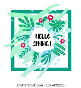 Hello Spring poster or banner with tropical plants leaves and bushes, flat vector illustration for social network posts or wallpapers or flyers.