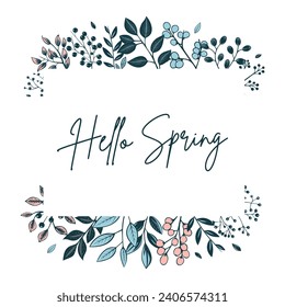 Hello spring poster. Botanical frame with leaves and berries for invitations and cards. Vector floral wreath