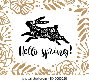 Hello spring. Running silhouette of a rabbit in the flower frame pattern. Calligraphy card. Hand drawn design elements. Handwritten modern brush lettering. Vector illustration.