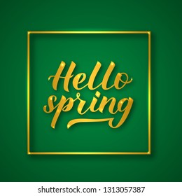 Hello spring shiny lettering with gold frame on green background. Inspirational seasonal quote typography poster. Hand written logo design. Easy to edit vector template for banner, flyer, badge.
