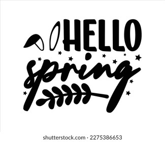 Hello Spring svg Design,Happy Easter SVG,Spring Svg,Easter Quotes Saying,Easter Egg svg,Good for Happy Easter clothes, 