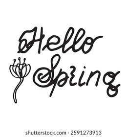 hello spring text lettering is decorated with a flower Hand drawn illustration on white background. the basis for the design of postcards stickers fabrics dishes .vector composition