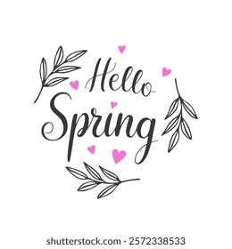 Hello Spring text, with twigs doodle and pink hearts. Lettering, text, spring design card, on white background. Vector illustration