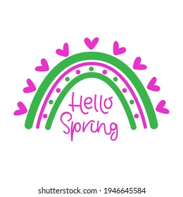 Hello Spring typography poster with rainbow. Inspiring motivational phrase, scandinavian style saying. Greeting card, poster, T shirt print design. Vector illustration.  