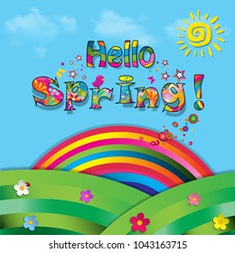 Hello spring vector cartoon colorful paper illustration of beautiful landscape with sun, flowers, birds and rainbow on green field with grass and blue cloudy sky background. Vibrant festive print text