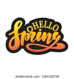 Hello Spring vector illustration . Hand lettering for inspirational poster, card etc. Motivational quote typography design