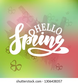 Hello Spring vector illustration . Hand lettering for inspirational poster, card etc. Motivational quote typography design