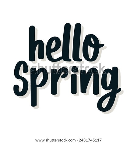 Hello Spring. Vector inspirational seasonal quote. Handwritten letters, calligraphy, lettering.
