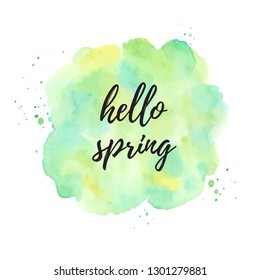Hello Spring vector watercolor illustration. Round, uneven circle shape.Typographic composition.  Painted nature, Easter, eco background. Watercolour green, yellow texture with stains, blobs, spray. 