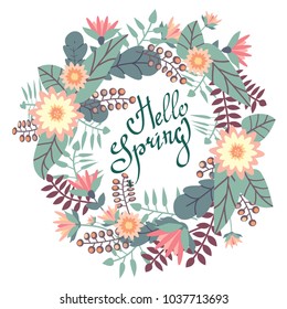 Hello Spring.Greeting card with floral wreath and hand drawn calligraphy phrase. Brush pen lettering. Abstract flowers in flat style on white background. Vector illustration.