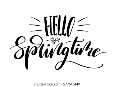 Hello springtime hand drawn lettering design. Isolated on a white, typography for banner, poster, photo overlay or apparel design.