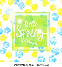 Hello spring.Transparent green frame with spring lettering on blurred background. Vector illustration  watercolor style imitation.