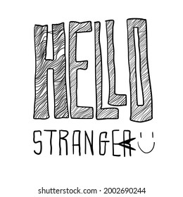 Hello stranger hand writing black and white free hand sketching