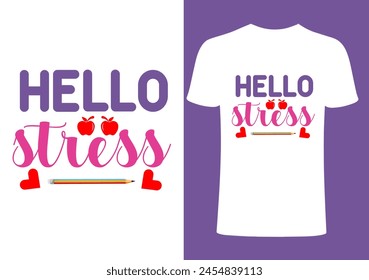 Hello stress T-shirt Design, Vector Teacher T shirt , Teacher typography ,creative Teach Collection, teachers day illustration , Teacher's Day T shirt.