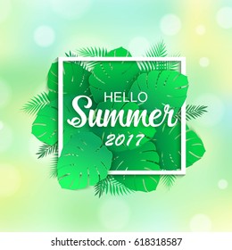 Hello summer 2017 universal tropical green background with palm leaves and place for text.
