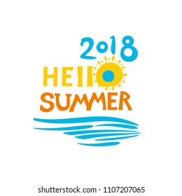 Hello Summer. 2018. Graphic inscriptions with sun and water summer symbol. Vector seasonal logo.