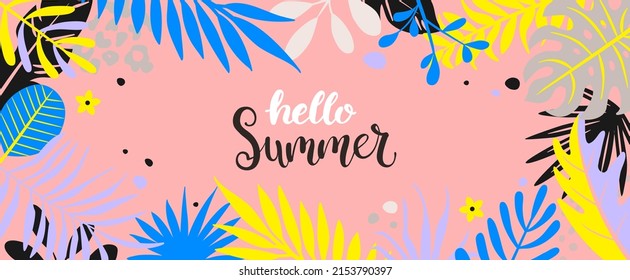 Hello summer 2022 in tropical leaves banner.Greeting for hot season poster with place for text surrounded by tropical leaves.Template for flyers, cards, design.Vector Illustration.