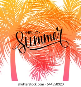 Hello Summer background with hand drawn lettering text design and palm trees silhouette. Vector illustration.