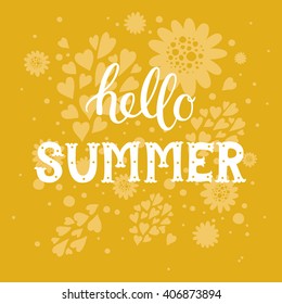Hello summer. Summer background with lettering, flowers and brunches on yellow. Summer time card