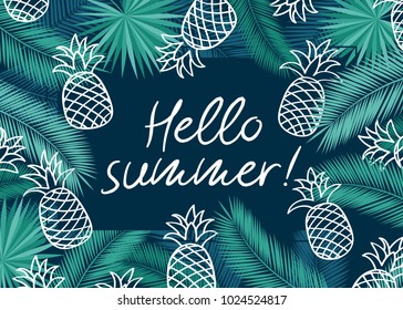 Hello summer. Background with tropical leaves and hand drawn pineapples. Floral elements for your design. Vector illustration.