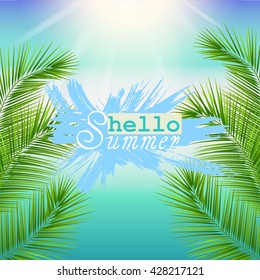 Hello summer background. Tropical palm leaves . Palm Tree branches. Tropic paradise backdrop. Vector illustration EPS10